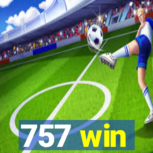 757 win